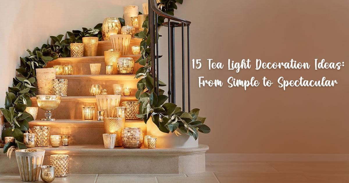 15 Tea Light Decoration Ideas That Will Light Up Your Space 